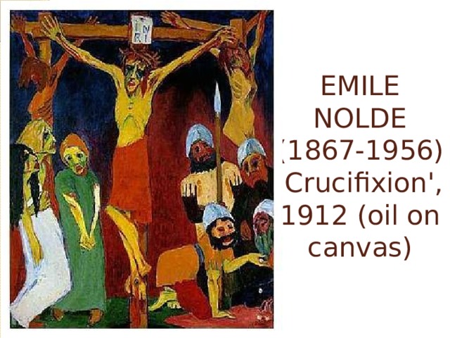EMILE NOLDE (1867-1956)  'Crucifixion', 1912 (oil on canvas) 