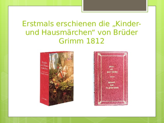 Erstmals erschienen die „Kinder-und Hausmärchen“ von Brüder Grimm 1812 