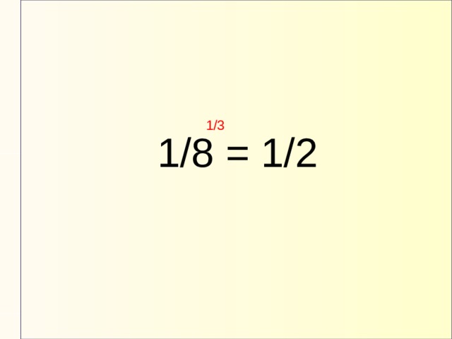 1/3 1/8 = 1/2 