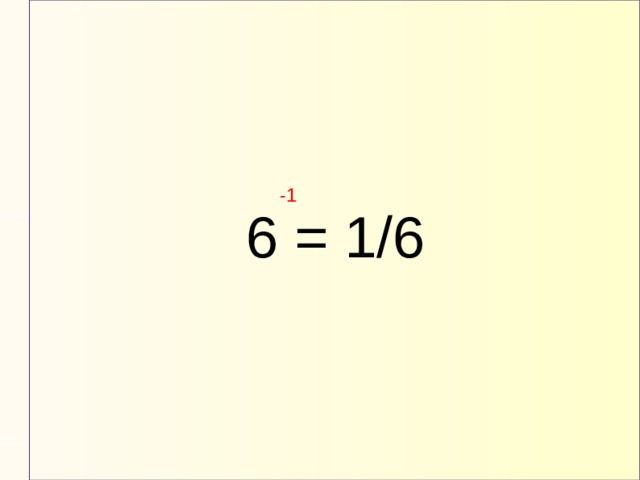 -1 6 = 1/6 