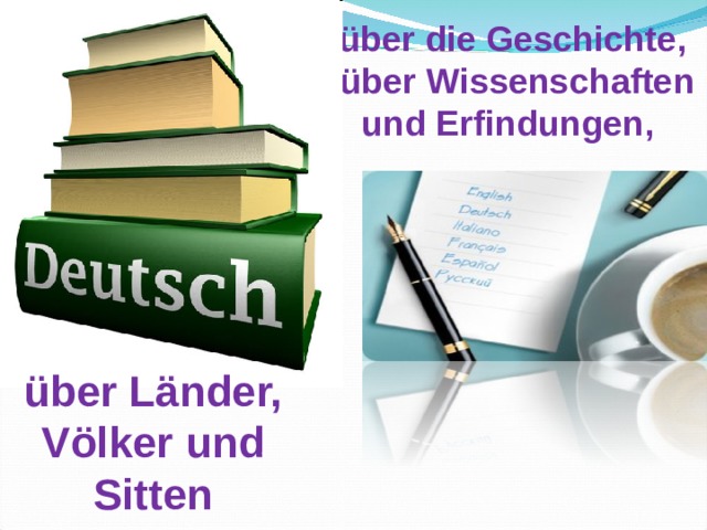 über die Geschichte ,  über Wissenschaften und Erfindungen, über Länder, Völker und Sitten 