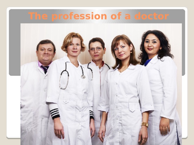 The profession of a doctor 