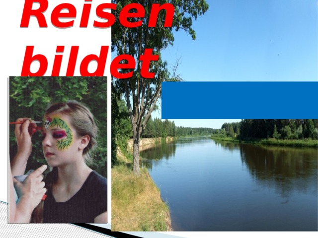 Reisen bildet Danke für die Aufmerksamkeit! 