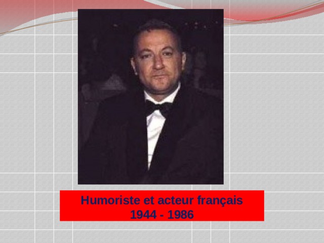 Humoriste et acteur français  1944 - 1986 