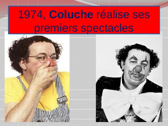 1974,  Coluche  réalise ses premiers spectacles 