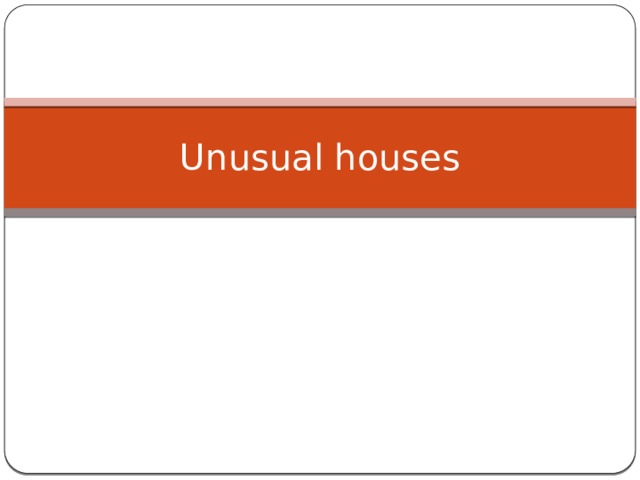 Unusual houses 