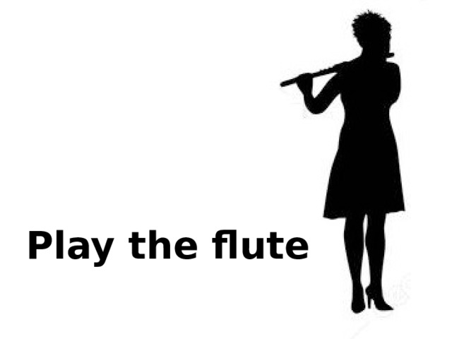 Play the flute 