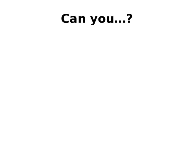 Can you…? 