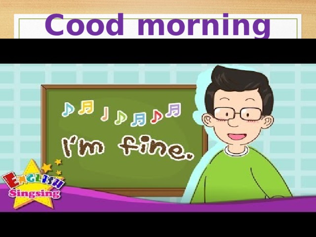 Cood morning 