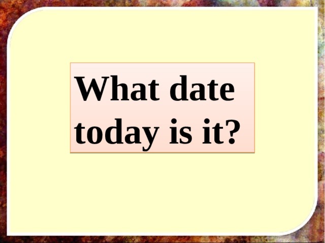 What date today is it? 