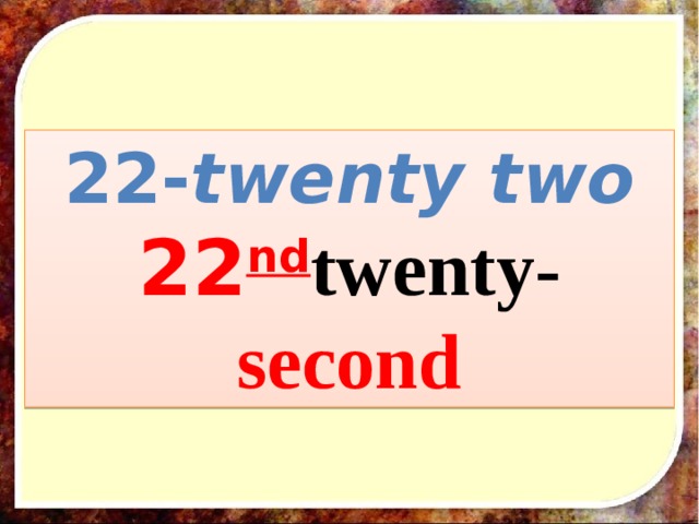 22- twenty two 22 nd twenty- second 