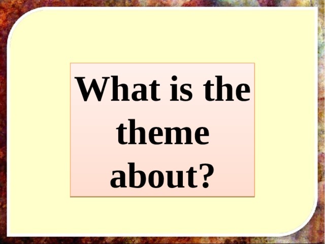 What is the theme about? 
