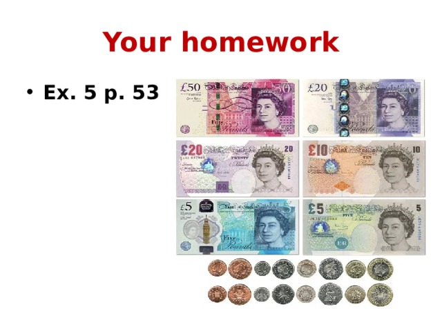 Your homework Ex. 5 p. 53 