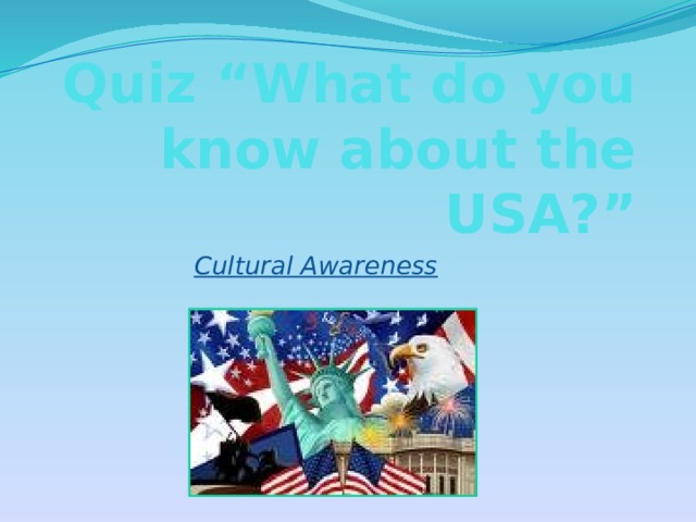 Quiz “What do you know about the USA?” Cultural Awareness 