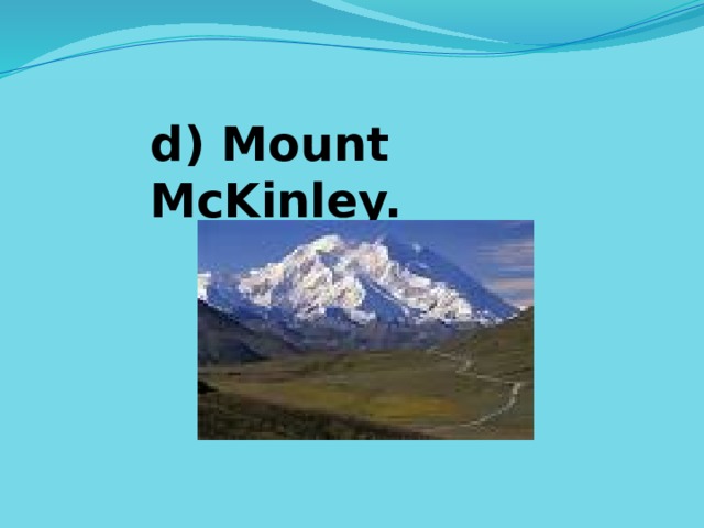 d) Mount McKinley. 