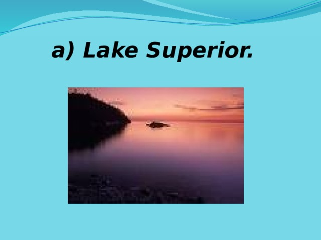 a) Lake Superior. 