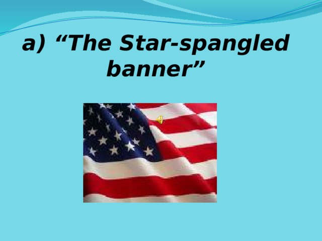 a) “The Star-spangled banner” 