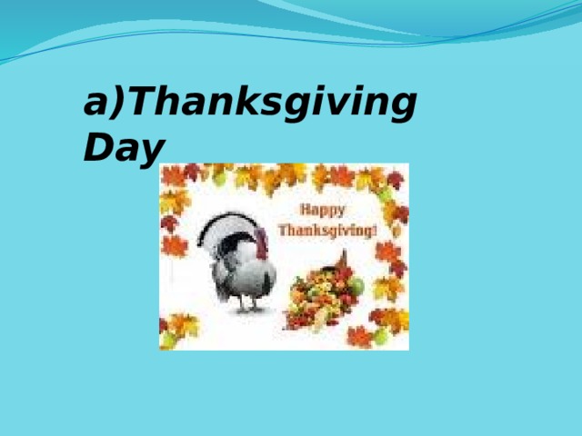 a)Thanksgiving Day 