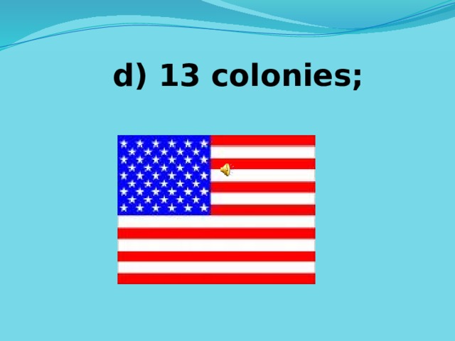 d) 13 colonies; 