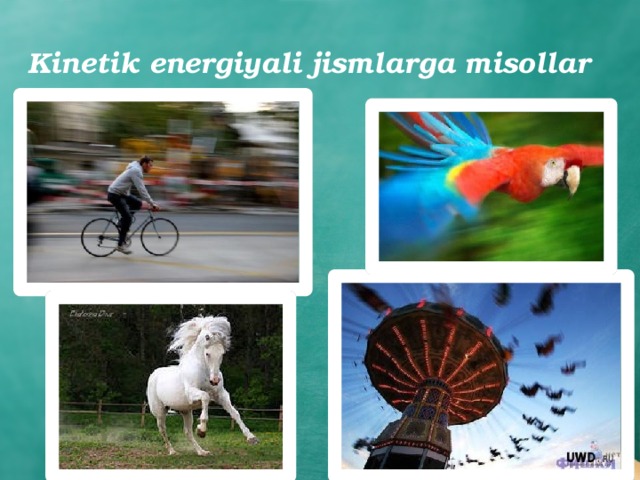 Kinetik energiyali jismlarga misollar 