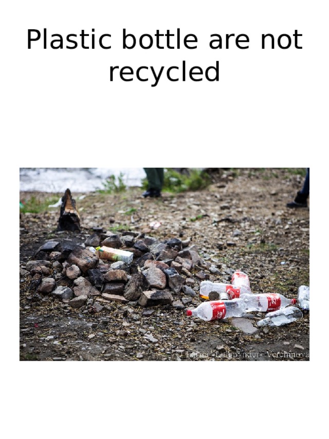Plastic bottle are not recycled 
