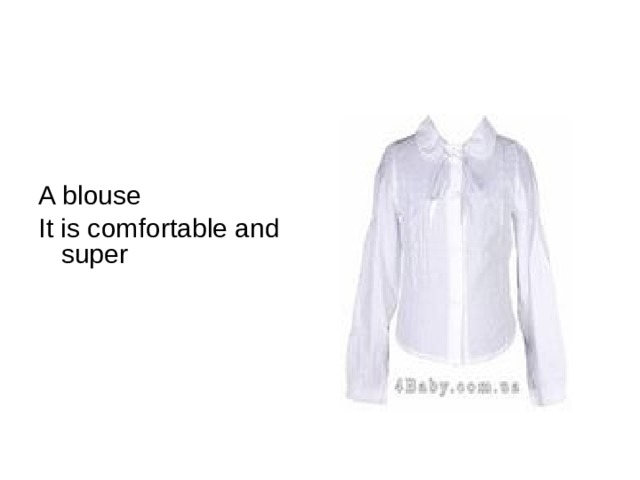 A blouse It is comfortable and super 