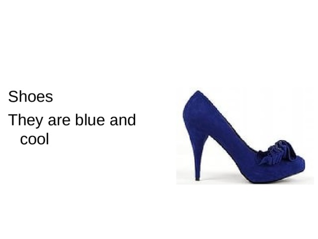 Shoes They are blue and cool 