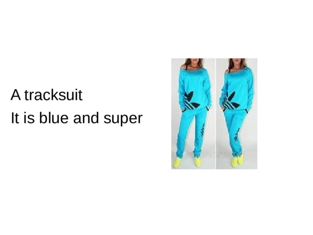 A tracksuit It is blue and super 
