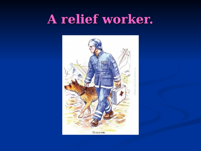 A relief worker. 