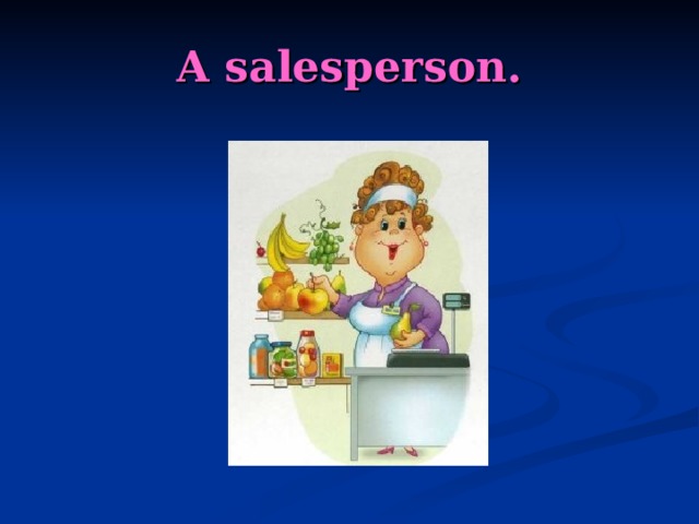 A salesperson. 