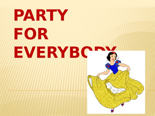 PARTY  FOR EVERYBODY 