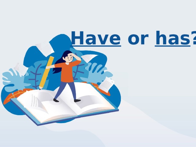 Have or has ?  