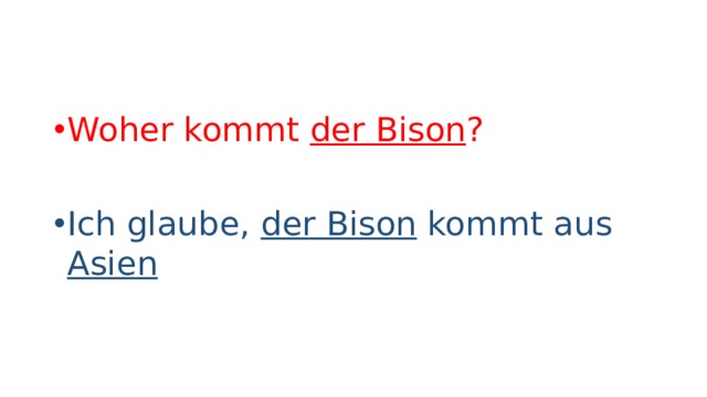 Woher kommt der Bison ? Ich glaube, der Bison kommt aus Asien 