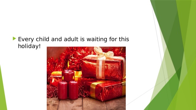 Every child and adult is waiting for this holiday! 
