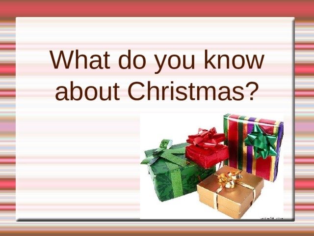 What do you know about Christmas? 