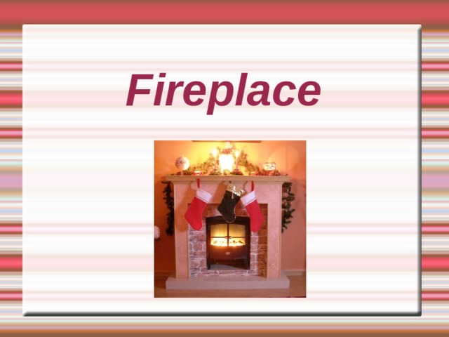 Fireplace 
