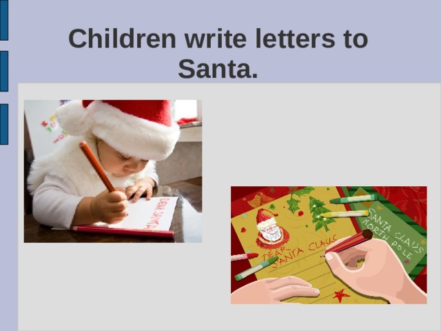 Children write letters to Santa. 