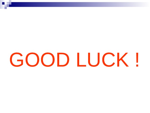 GOOD LUCK ! 