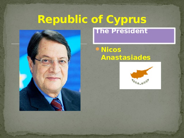 Republic of Cyprus   The President  Nicos Anastasiades 