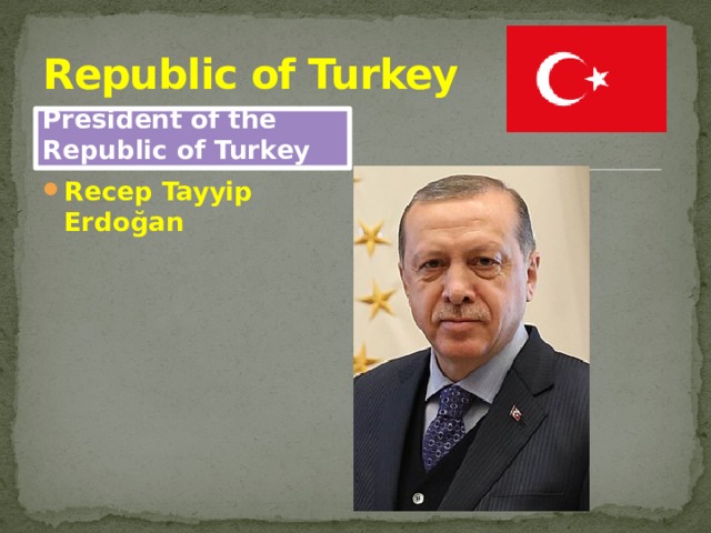 Republic of Turkey President of the Republic of Turkey Recep Tayyip Erdoğan 