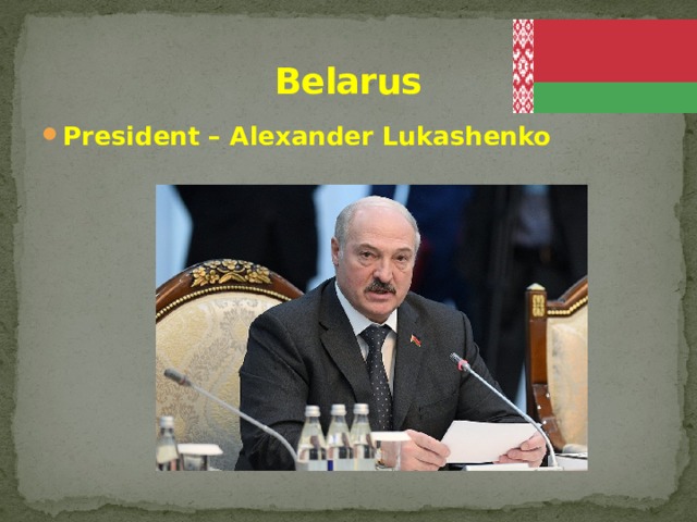  Belarus President – Alexander Lukashenko 