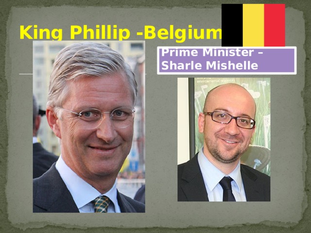 King Phillip -Belgium Prime Minister – Sharle Mishelle 