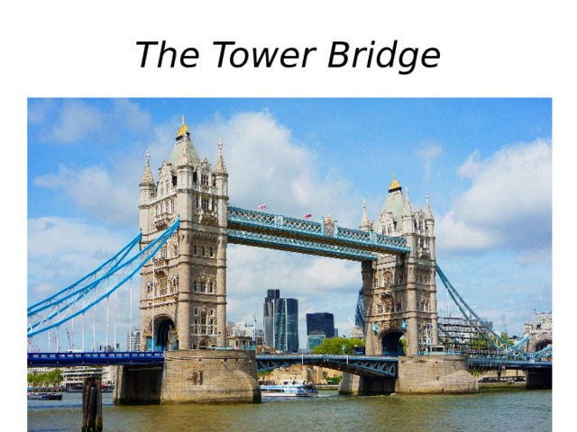 The Tower Bridge 