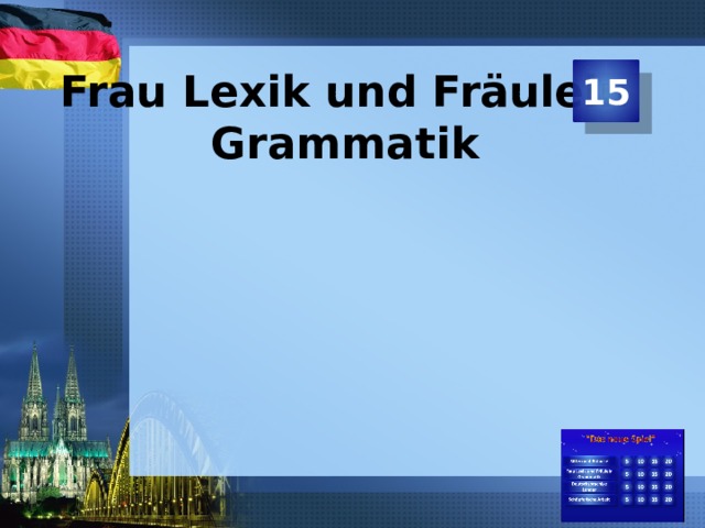 15 Frau Lexik und Fräulein Grammatik  