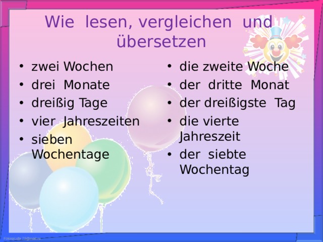 Wie lesen, vergleichen und übersetzen zwei Wochen drei Monate dreißig Tage vier Jahreszeiten sieben Wochentage die zweite Woche der dritte Monat der dreißigste Tag die vierte Jahreszeit der siebte Wochentag 