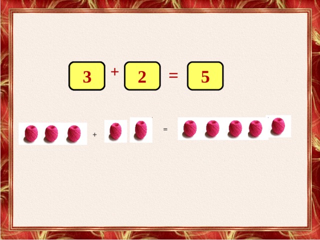 + 3 3 = 3 2 5 = + 