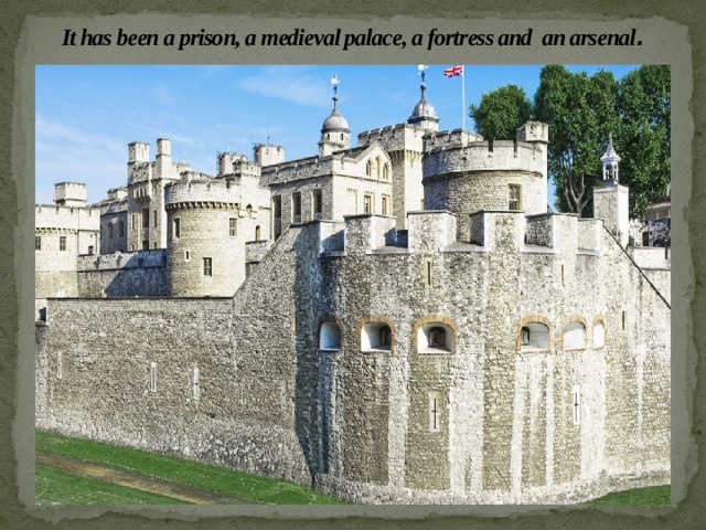 It has been a prison, a medieval palace, a fortress and an arsenal . 