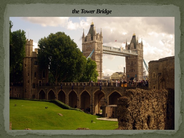 the Tower Bridge 