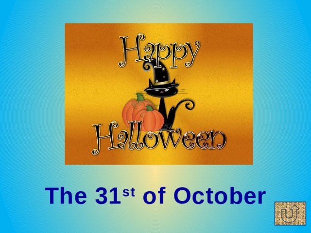 Презентация lets go. 31st of October. The 21st of October