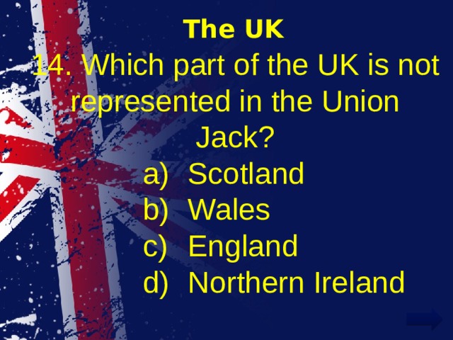 The UK 14. Which part of the UK is not represented in the Union Jack?